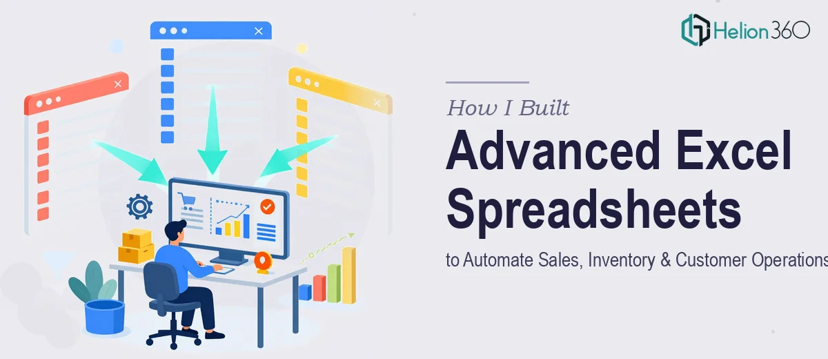 How I Built Advanced Excel Spreadsheets to Automate Data Tracking Across Sales, Inventory, and Customer Operations
