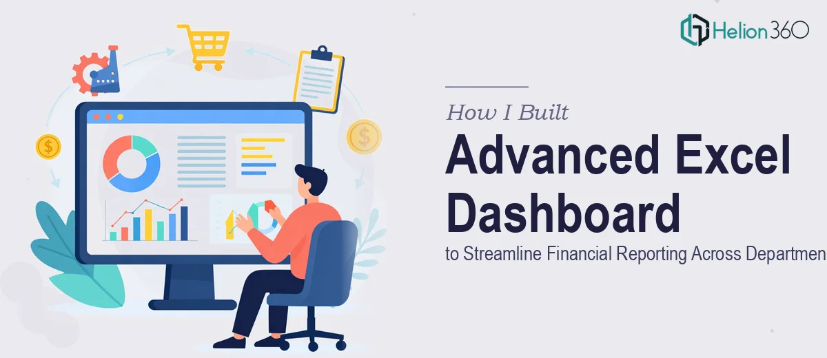 How I Built an Advanced Excel Dashboard to Streamline Financial Reporting Across Departments