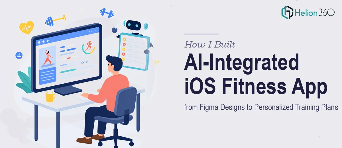 How I Built an AI-Integrated iOS Fitness App from Figma Designs to Personalized Training Plans