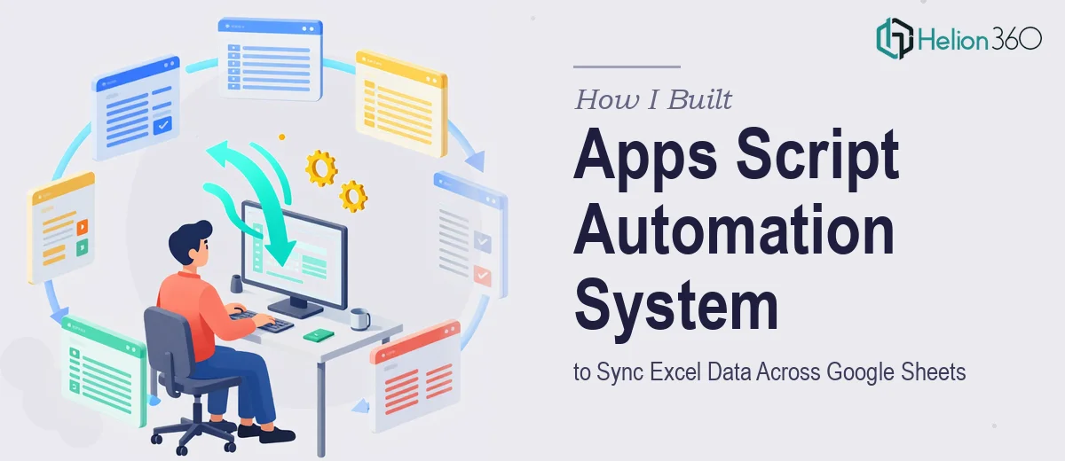 How I Built an Apps Script Automation System to Sync Excel Data Across Multiple Google Sheets