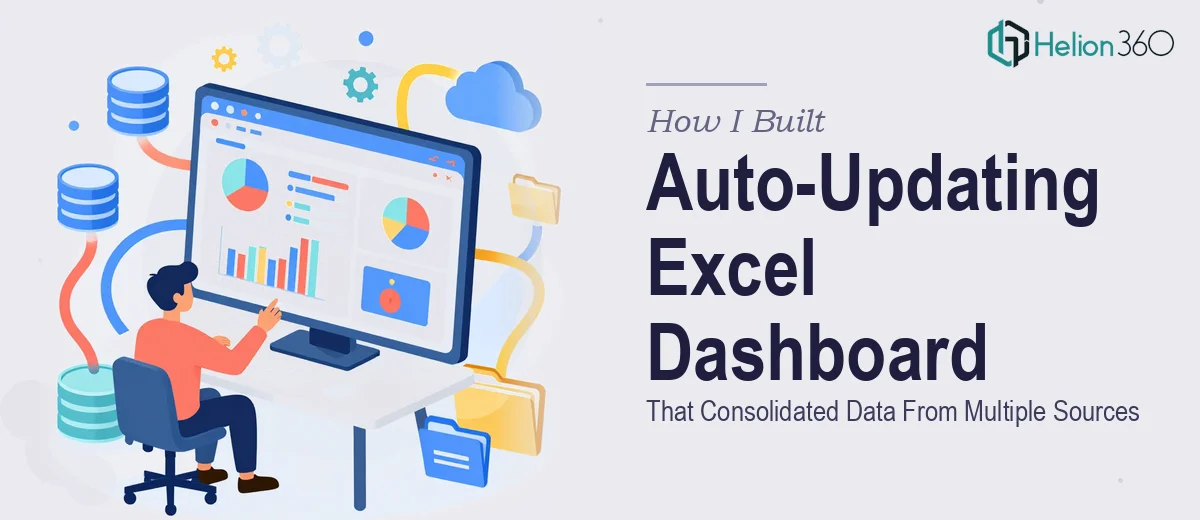 How I Built an Auto-Updating Excel Dashboard That Consolidated Data From Multiple Sources