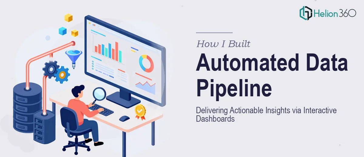 How I Built an Automated Data Pipeline and Delivered Actionable Insights Through Interactive Dashboards