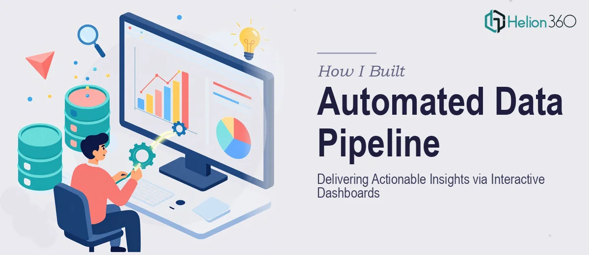 How I Built an Automated Data Pipeline and Delivered Actionable Insights Through Interactive Dashboards
