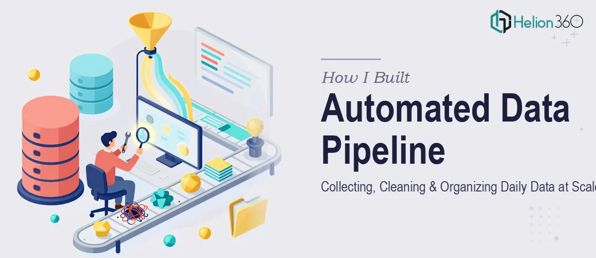 How I Built an Automated Data Pipeline: Collecting, Cleaning, and Organizing Daily Data at Scale