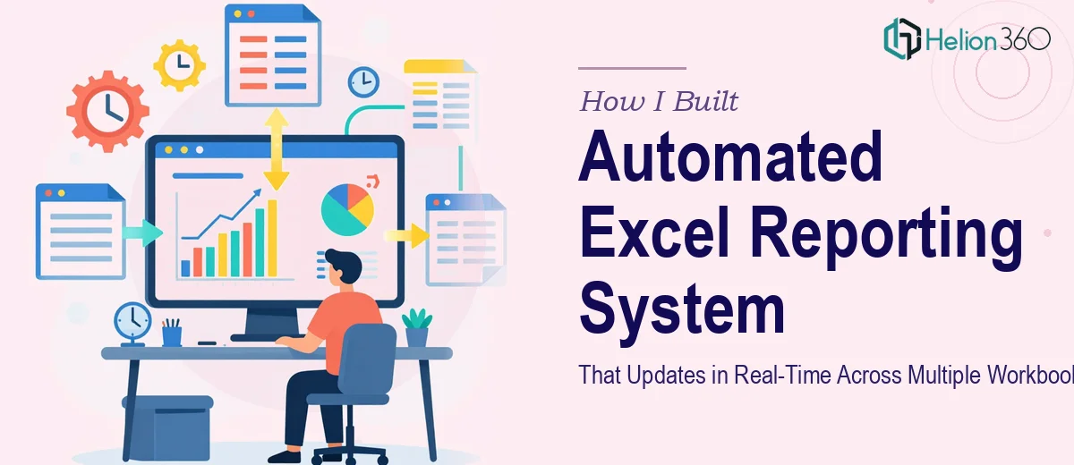 How I Built an Automated Excel Reporting System That Updates in Real-Time Across Multiple Workbooks
