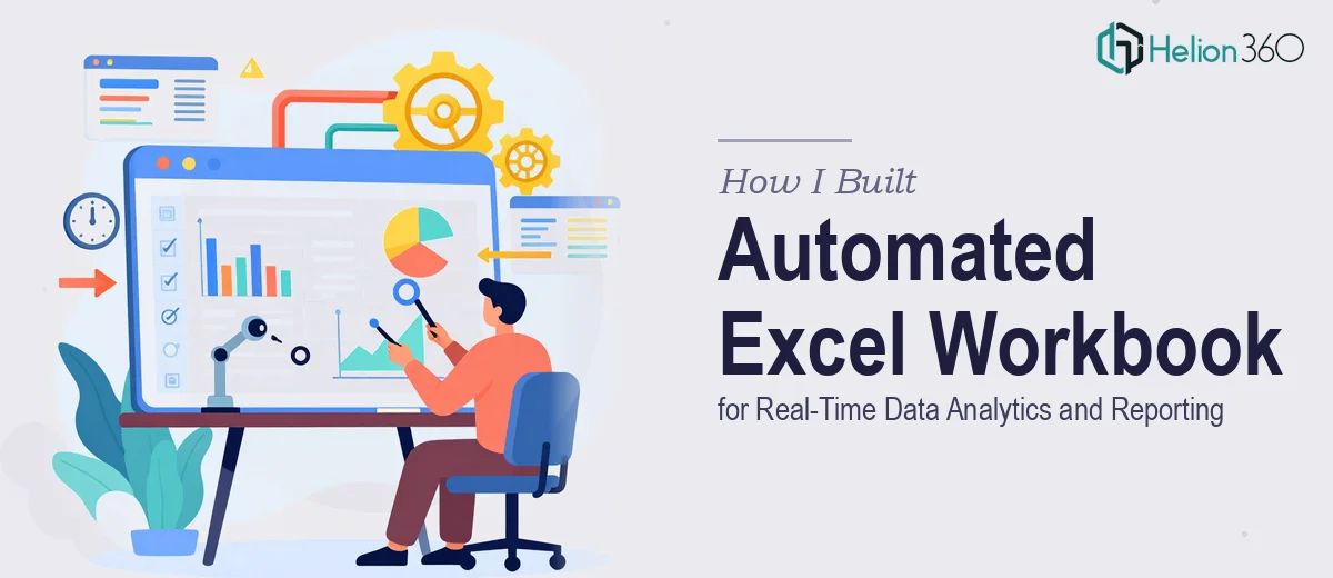 How I Built an Automated Excel Workbook for Real-Time Data Analytics and Reporting