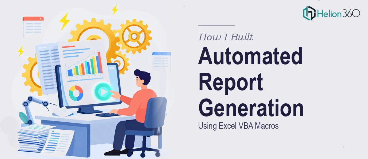 How I Built an Automated Report Generation System Using Excel VBA Macros