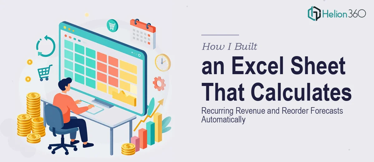 How I Built an Excel Sheet That Automatically Calculates Recurring Revenue and Reorder Forecasts