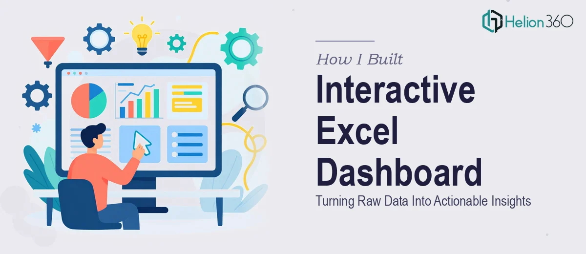 How I Built an Interactive Excel Dashboard That Turned Raw Data Into Actionable Insights