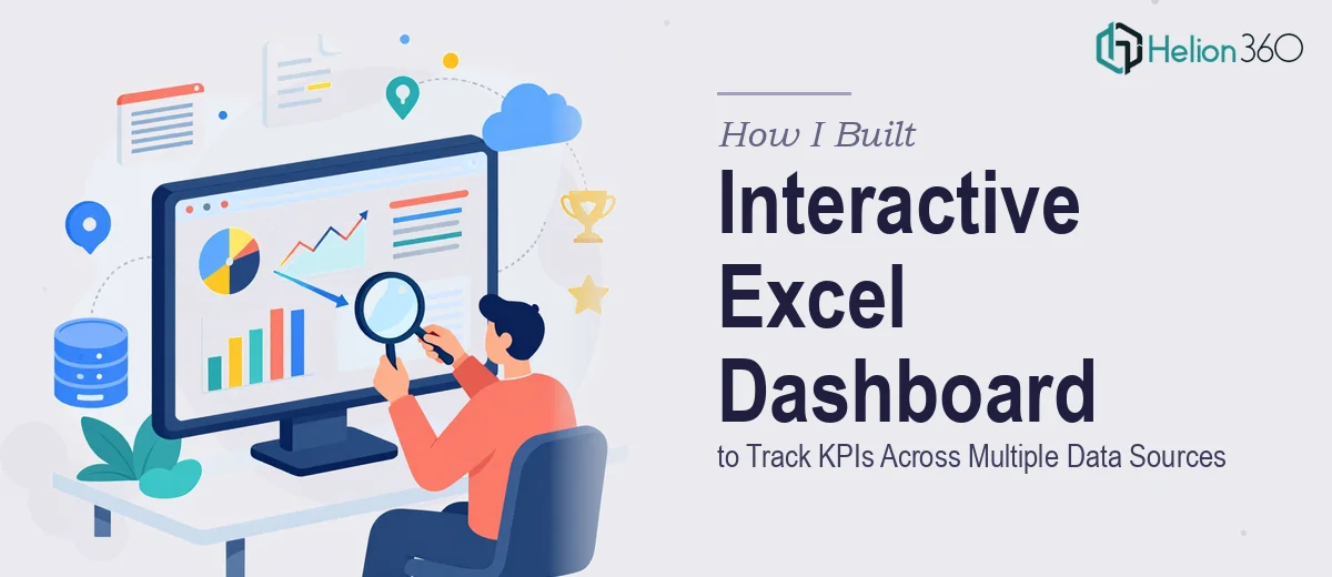 How I Built an Interactive Excel Dashboard to Track KPIs Across Multiple Data Sources