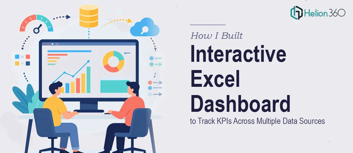 How I Built an Interactive Excel Dashboard to Track KPIs Across Multiple Data Sources
