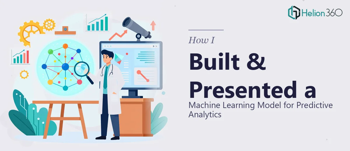 How I Built and Presented a Machine Learning Model for Predictive Analytics
