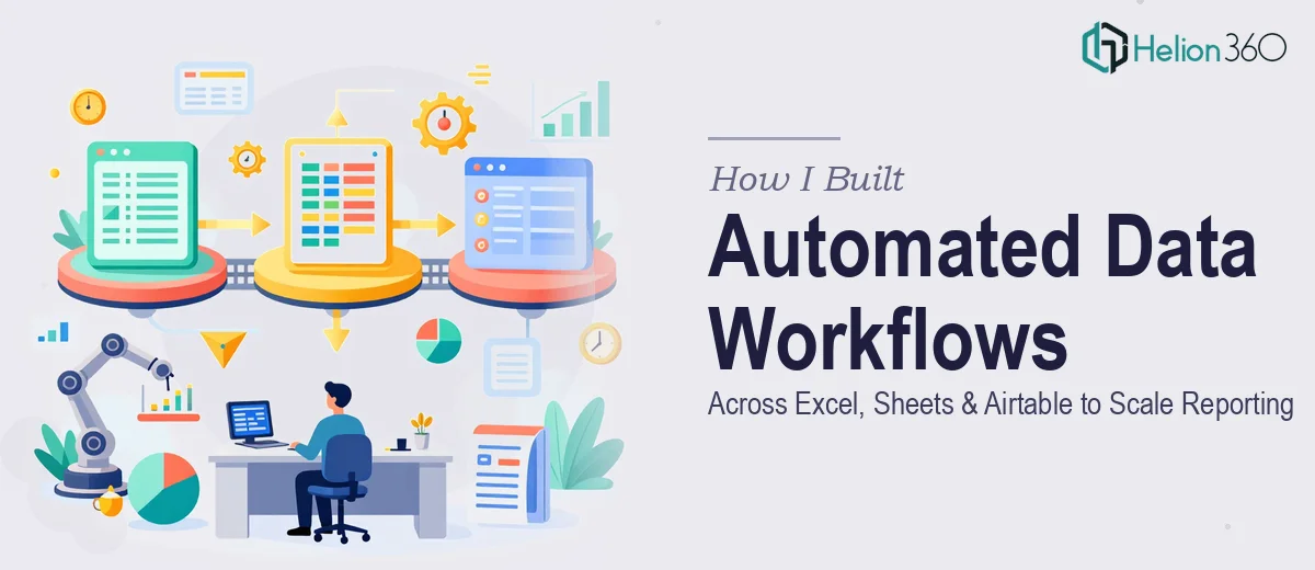 How I Built Automated Data Workflows Across Excel, Sheets, and Airtable to Scale Reporting