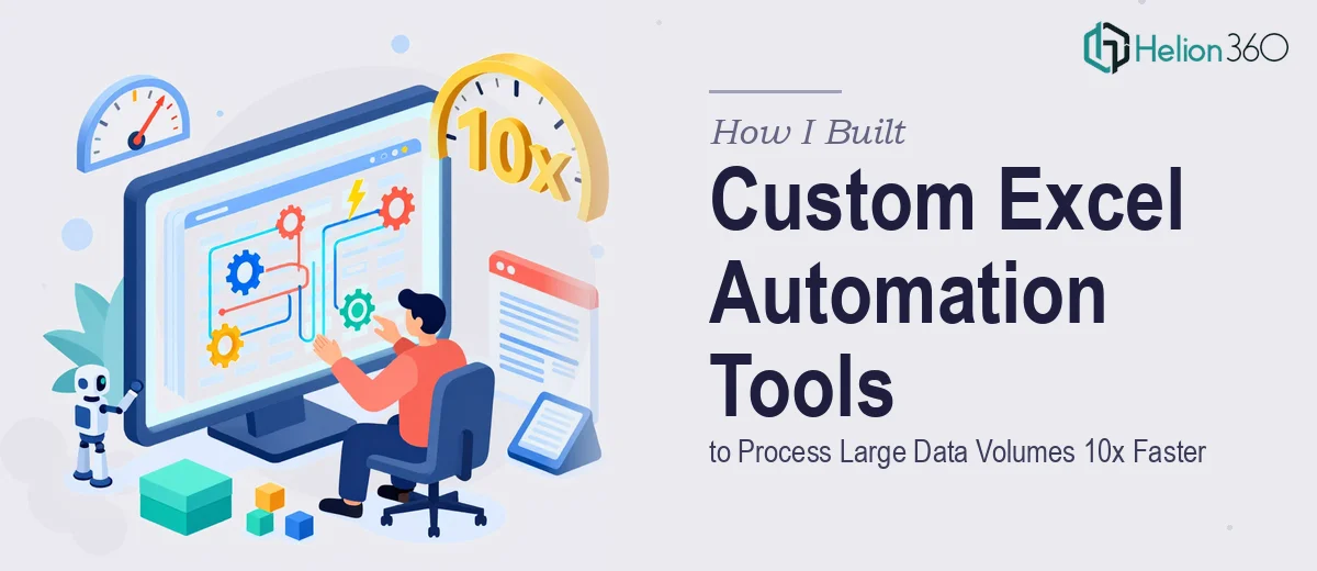 How I Built Custom Excel Automation Tools to Process Large Data Volumes 10x Faster