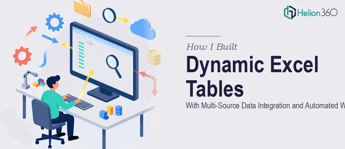 How I Built Dynamic Excel Tables With Multi-Source Data Integration and Automated Workflows