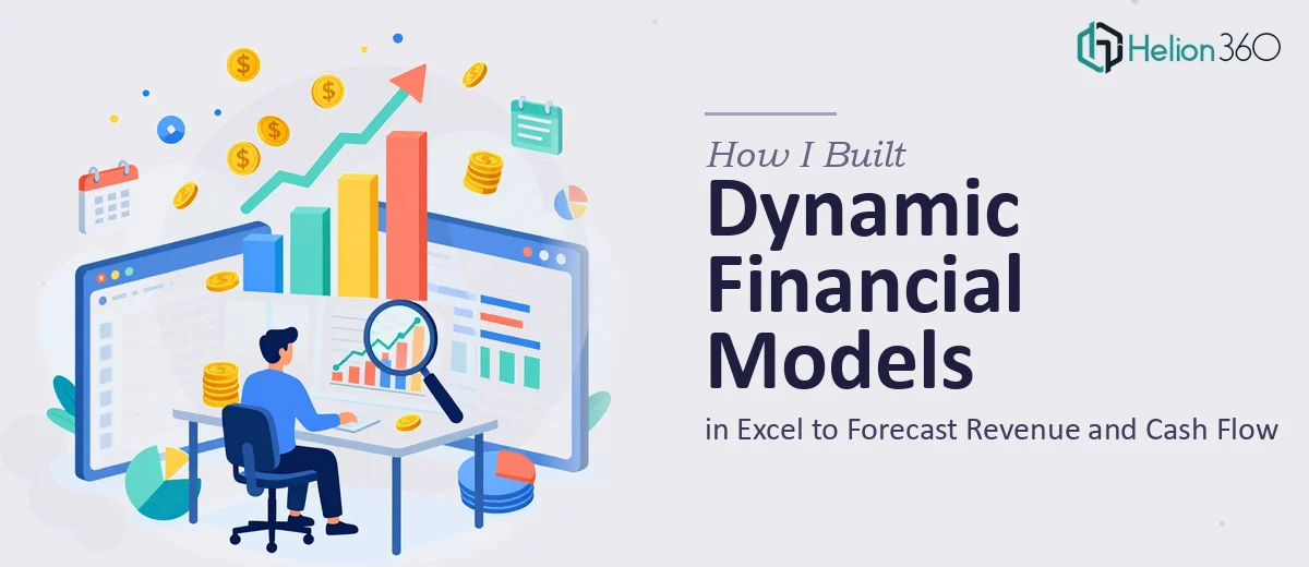 How I Built Dynamic Financial Models in Excel to Forecast Revenue and Cash Flow