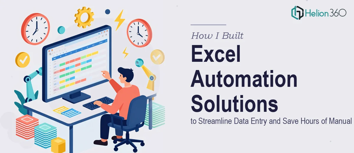 How I Built Excel Automation Solutions to Streamline Data Entry and Save Hours of Manual Work