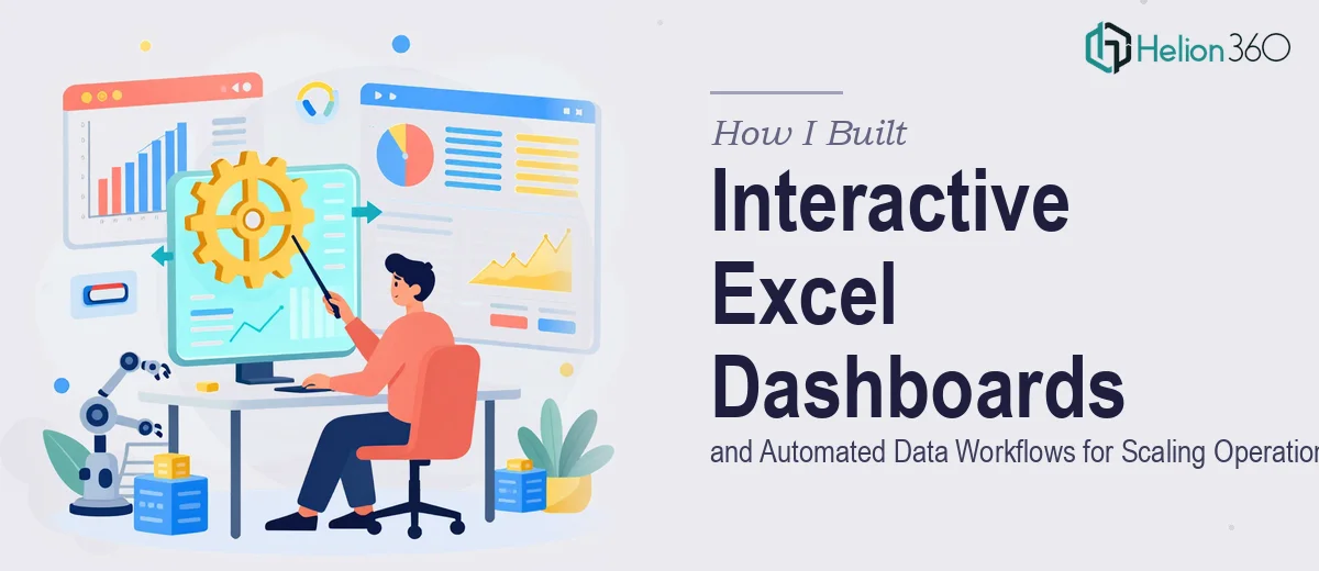 How I Built Interactive Excel Dashboards and Automated Data Workflows for Scaling Operations