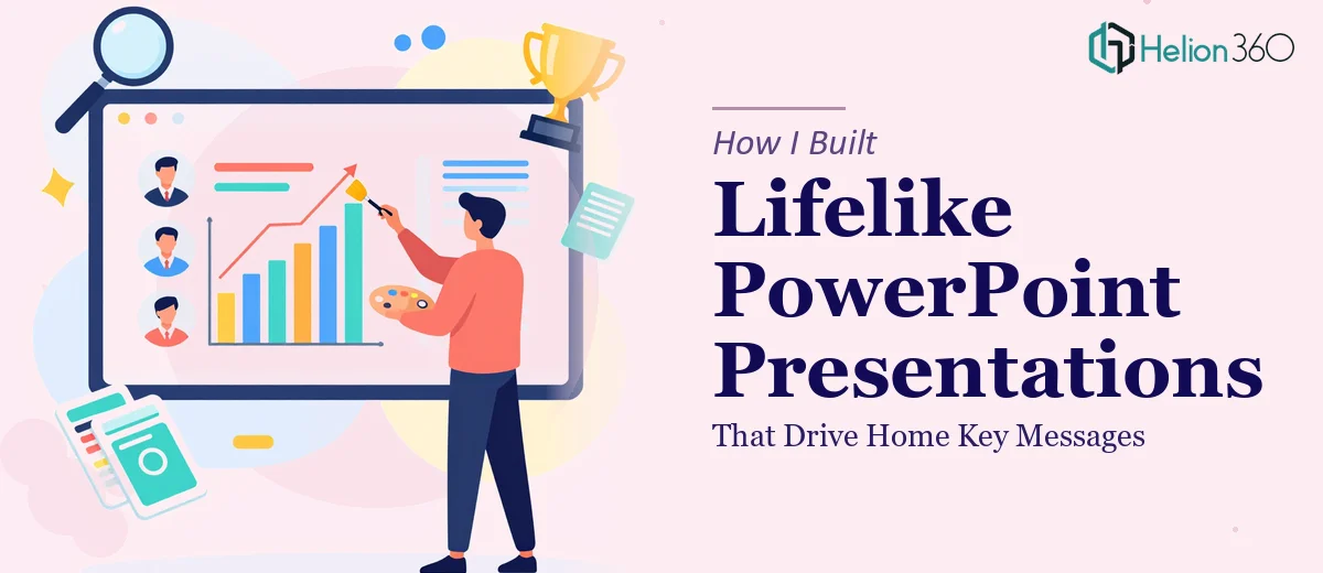 How I Built Powerful, Lifelike PowerPoint Presentations That Drive Home Key Messages