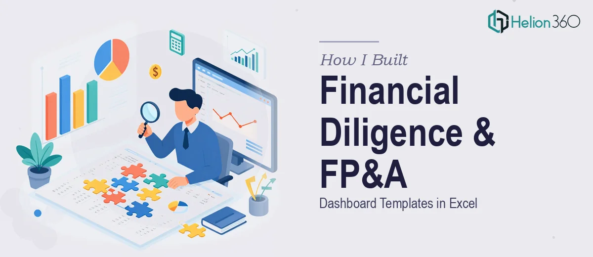 How I Built Quantitatively Rigorous Financial Diligence and FP&A Dashboard Templates in Excel