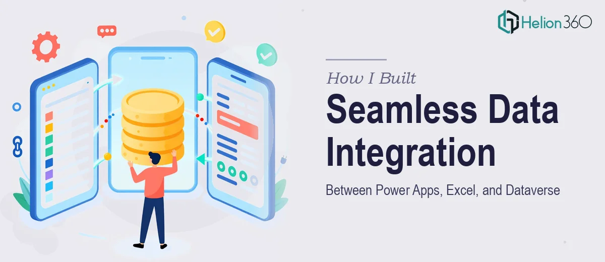 How I Built Seamless Data Integration Between Power Apps, Excel, and Dataverse