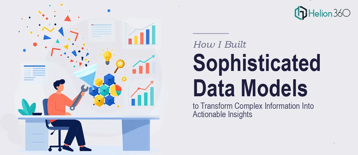 How I Built Sophisticated Data Models to Transform Complex Information Into Actionable Insights