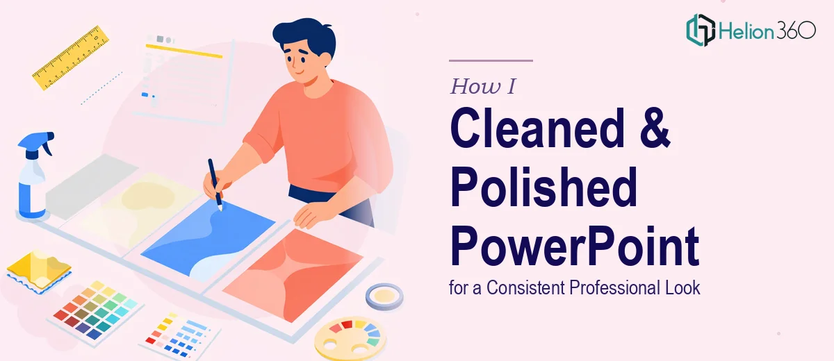 How I Cleaned Up and Polished Multiple PowerPoint Presentations for a Consistent Professional Look