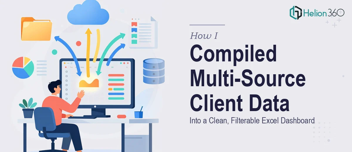 How I Compiled Multi-Source Client Data Into a Clean, Filterable Excel Dashboard