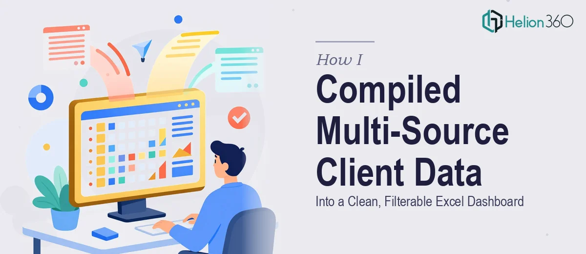 How I Compiled Multi-Source Client Data Into a Clean, Filterable Excel Dashboard