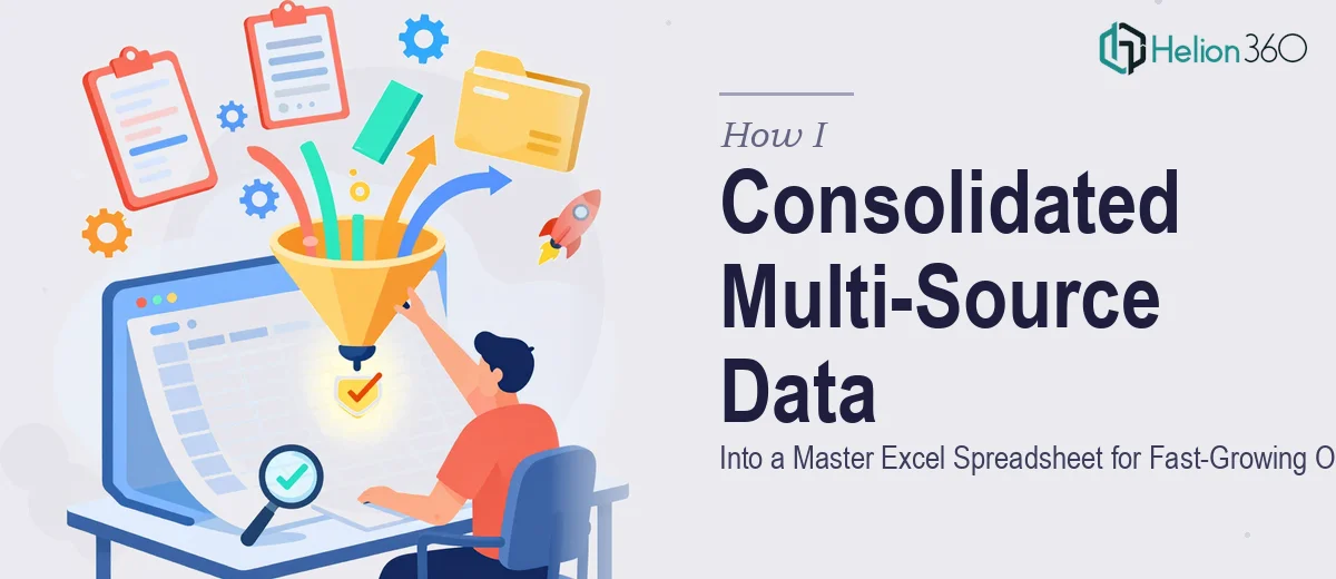 How I Consolidated Multi-Source Data Into a Master Excel Spreadsheet for Fast-Growing Operations
