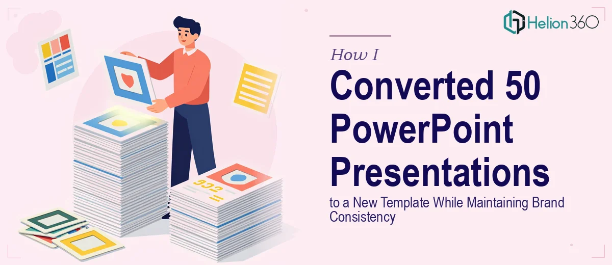 How I Converted 50 PowerPoint Presentations to a New Template While Maintaining Brand Consistency