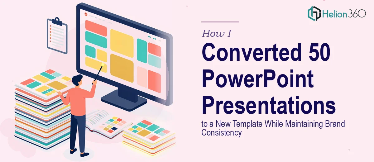 How I Converted 50 PowerPoint Presentations to a New Template While Maintaining Brand Consistency