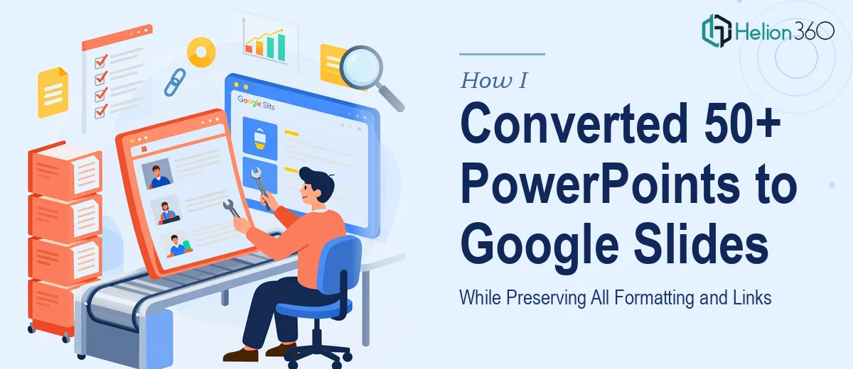 How I Converted 50+ PowerPoint Presentations to Google Slides While Preserving All Formatting and Links