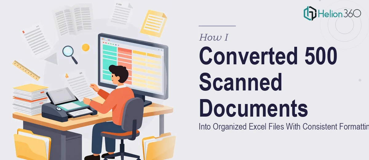 How I Converted 500 Scanned Documents Into Organized Excel Files With Consistent Formatting