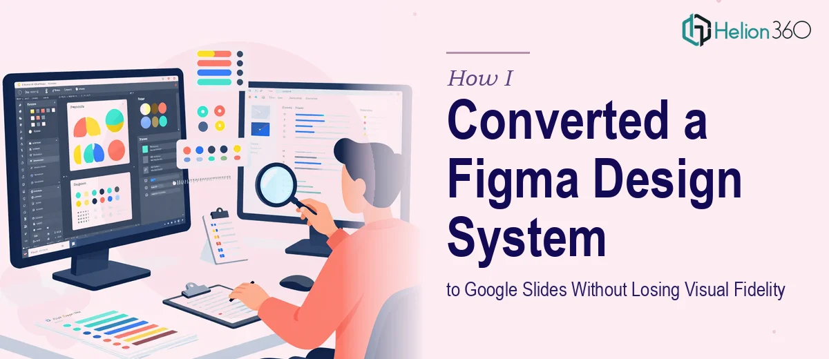 How I Converted a 32-Page Figma Design System to Google Slides Without Losing Visual Fidelity