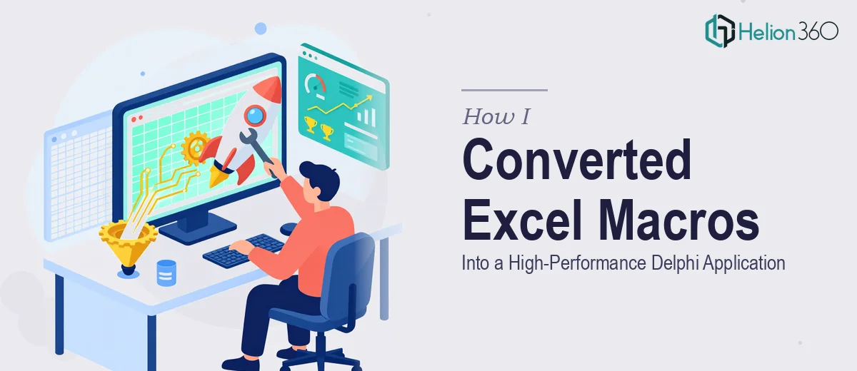 How I Converted a Complex Excel Macro System Into a High-Performance Delphi Application