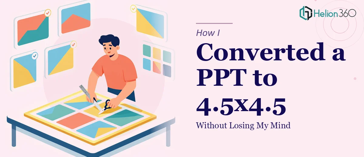 How I Converted a PPT to a 4.5x4.5 Layout Without Losing My Mind