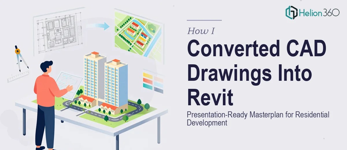How I Converted CAD Drawings Into a Presentation-Ready Revit Masterplan for Residential Development
