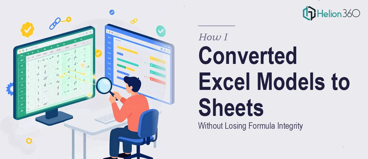 How I Converted Complex Excel Models to Google Sheets Without Losing Formula Integrity