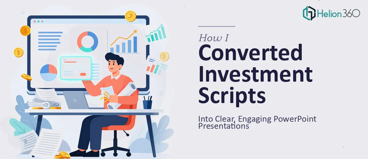 How I Converted Complex Investment Scripts Into Clear, Engaging PowerPoint Presentations