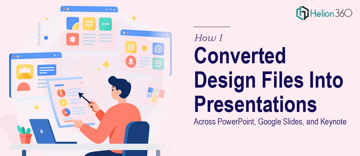 How I Converted Design Files Into Polished Presentations Across PowerPoint, Google Slides, and Keynote