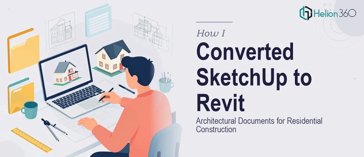 How I Converted Detailed SketchUp Models Into Revit-Ready Architectural Documents for Residential Construction