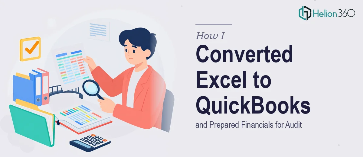 How I Converted Excel Data Into QuickBooks and Prepared Financials for Audit
