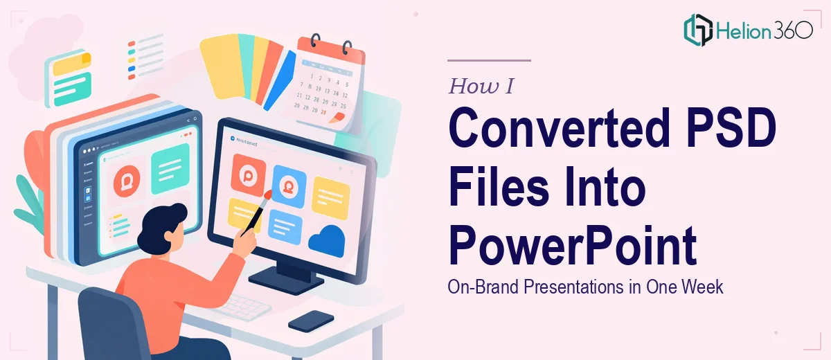 How I Converted High-Resolution PSD Files Into On-Brand PowerPoint Presentations in One Week