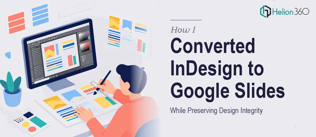 How I Converted InDesign Presentations to Google Slides While Preserving Design Integrity