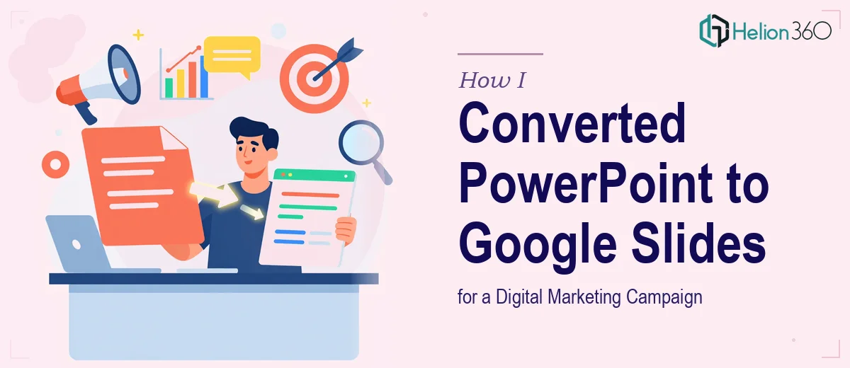 How I Converted PowerPoint Files Into Optimized Google Slides for a Digital Marketing Campaign
