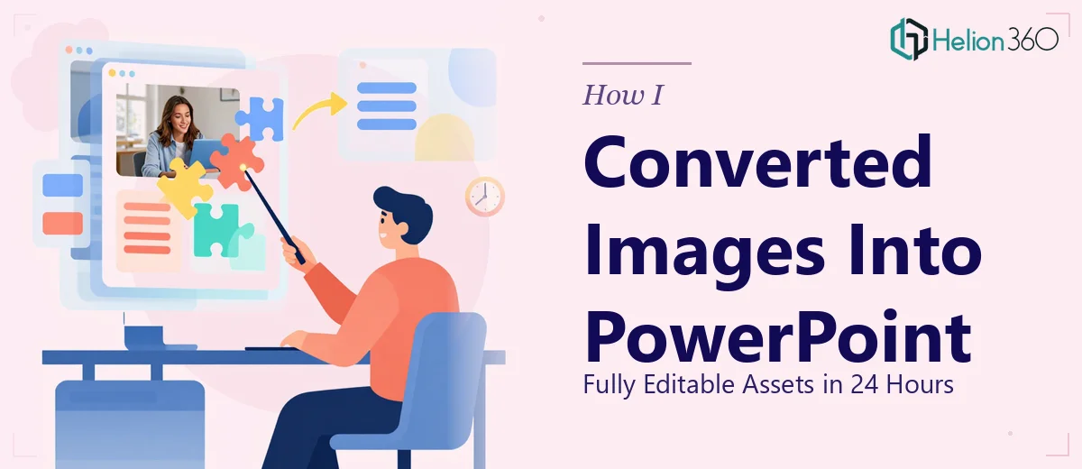 How I Converted Static Images Into Fully Editable PowerPoint Assets in 24 Hours