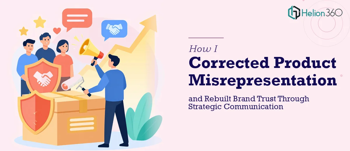 How I Corrected Product Misrepresentation and Rebuilt Brand Trust Through Strategic Communication
