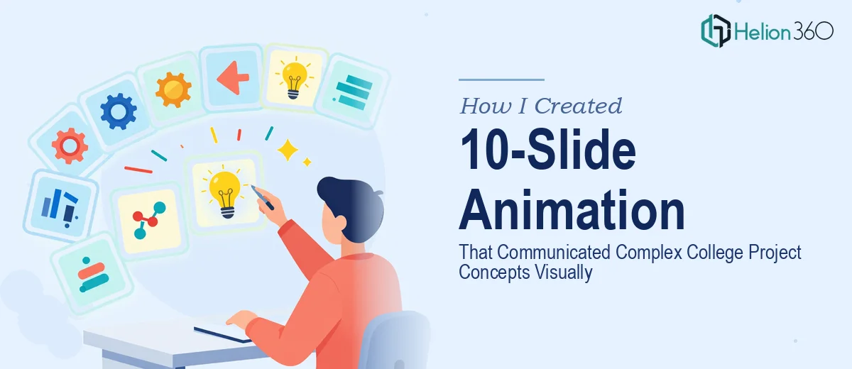 How I Created a 10-Slide Animation That Communicated Complex College Project Concepts Visually