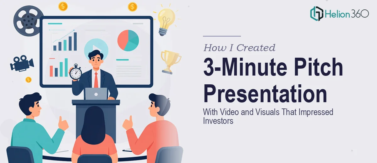 How I Created a 3-Minute Pitch Presentation With Video and Visuals That Impressed Investors